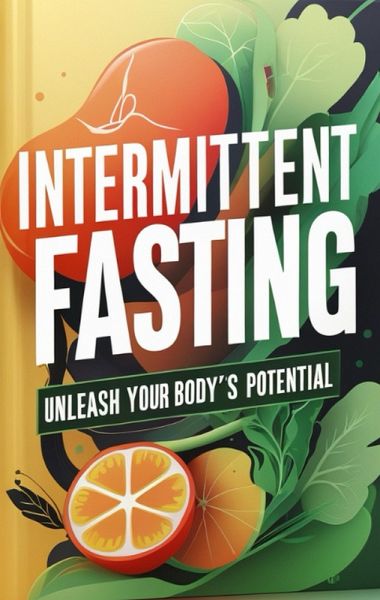 Bio Hacking and Intermittent Fasting: A Guide to Unlocking Your Health Potential (eBook, ePUB) Bio Hacking and Intermittent Fasting: A Guide to Unlocking Your Health Potential (eBook, ePUB)