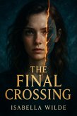 The Final Crossing (The Boundary Walkers: A YA Urban Fantasy Series, #5) (eBook, ePUB) The Final Crossing (The Boundary Walkers: A YA Urban Fantasy Series, #5) (eBook, ePUB)