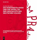 Die Nordwestslawen und ihr Anteil an der Geschichte des deutschen Volkes (eBook, PDF) Die Nordwestslawen und ihr Anteil an der Geschichte des deutschen Volkes (eBook, PDF)