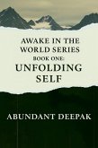 Unfolding Self (Awake in the World Series, #1) (eBook, ePUB) Unfolding Self (Awake in the World Series, #1) (eBook, ePUB)