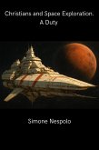 Christians and Space Exploration: A Duty (astrodeism, #1) (eBook, ePUB)