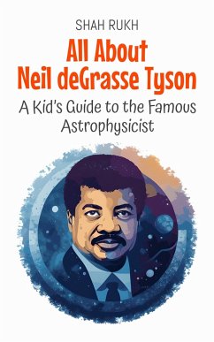 Cover All About Neil deGrasse Tyson: A Kid's Guide to the Famous Astrophysicist (Knowledge Books For Kids, #52) (eBook, ePUB)