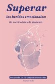 Superar las heridas emocionales: Un camino hacia la sanación (eBook, ePUB) Superar las heridas emocionales: Un camino hacia la sanación (eBook, ePUB)