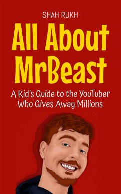 All About MrBeast: A Kid's Guide to the YouTuber Who Gives Away Millions (Knowledge Books For Kids, #51) (eBook, ePUB) Cover All About MrBeast: A Kid's Guide to the YouTuber Who Gives Away Millions (Knowledge Books For Kids, #51) (eBook, ePUB)