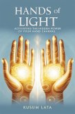 Hands of Light: Activating the Hidden Power of Your Hand Chakras (eBook, ePUB) Hands of Light: Activating the Hidden Power of Your Hand Chakras (eBook, ePUB)