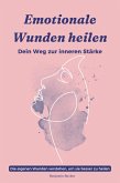 Emotionale Wunden heilen Dein Weg zur inneren Stärke (eBook, ePUB) Emotionale Wunden heilen Dein Weg zur inneren Stärke (eBook, ePUB)
