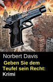 Geben Sie dem Teufel sein Recht: Krimi (eBook, ePUB) Geben Sie dem Teufel sein Recht: Krimi (eBook, ePUB)