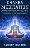 Chakra Meditation: A Guide to Harnessing the Power of Your Chakras Through Meditation and Mindfulness to Balance Your Energy Centers for Inner Peace and Healing (eBook, ePUB) Chakra Meditation: A Guide to Harnessing the Power of Your Chakras Through Meditation and Mindfulness to Balance Your Energy Centers for Inner Peace and Healing (eBook, ePUB)