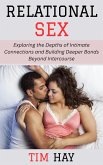 Relational Sex: Exploring the Depths of Intimate Connections and Building Deeper Bonds Beyond Intercourse (eBook, ePUB) Relational Sex: Exploring the Depths of Intimate Connections and Building Deeper Bonds Beyond Intercourse (eBook, ePUB)