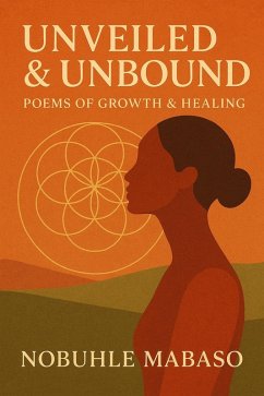 Cover Unveiled & Unbound: Poems of Growth & Healing (eBook, ePUB)
