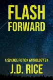 Flash Forward: A Science Fiction Anthology (eBook, ePUB) Flash Forward: A Science Fiction Anthology (eBook, ePUB)