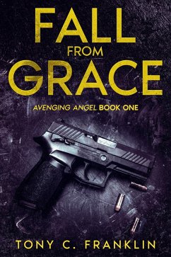 Fall From Grace (Avenging Angel, #1) (eBook, ePUB) - Franklin, Tony C.