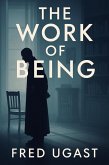 The Work of Being (The AGI Chronicles, #3) (eBook, ePUB)