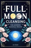 Full Moon Cleansing for Modern Magical Spaces (Moon Magic & Witchcraft, #1) (eBook, ePUB) Full Moon Cleansing for Modern Magical Spaces (Moon Magic & Witchcraft, #1) (eBook, ePUB)