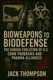 Bioweapons to Biodefense The Hidden Evolution of U.S. CBRN Programs and Pharma Alliances (eBook, ePUB) Bioweapons to Biodefense The Hidden Evolution of U.S. CBRN Programs and Pharma Alliances (eBook, ePUB)