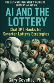 AI and the Lottery: ChatGPT Hacks for Smarter Lottery Strategies (eBook, ePUB) AI and the Lottery: ChatGPT Hacks for Smarter Lottery Strategies (eBook, ePUB)