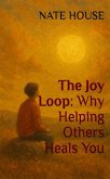 The Joy Loop: Why Helping Others Heals You (eBook, ePUB)