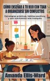 Cómo Enseñar a Tu Hijo Con TDAH a Organizarse Sin Conflictos: Estrategias prácticas, hábitos positivos y una convivencia más tranquila (eBook, ePUB) Cómo Enseñar a Tu Hijo Con TDAH a Organizarse Sin Conflictos: Estrategias prácticas, hábitos positivos y una convivencia más tranquila (eBook, ePUB)