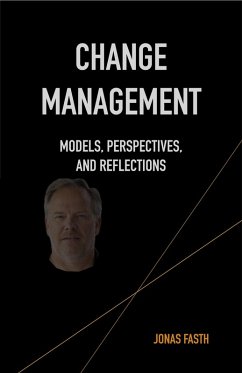 Change Management - Models, Perspectives, and Reflections (eBook, ePUB) - Fasth, Jonas