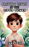 Bravery Lives in the Little Things (eBook, ePUB)