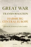 The Great War and the Transformation of Habsburg Central Europe