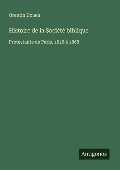 Histoire de la Société biblique - Douen, Orentin Histoire de la Société biblique - Douen, Orentin