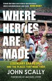 Where Heroes Are Made Where Heroes Are Made