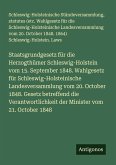 Staatsgrundgesetz für die Herzogthümer Schleswig-Holstein vom 15. September 1848. Wahlgesetz für Schleswig-Holsteinische Landesversammlung vom 20. October 1848. Gesetz betreffend die Verantwortlichkeit der Minister vom 21. October 1848 Staatsgrundgesetz für die Herzogthümer Schleswig-Holstein vom 15. September 1848. Wahlgesetz für Schleswig-Holsteinische Landesversammlung vom 20. October 1848. Gesetz betreffend die Verantwortlichkeit der Minister vom 21. October 1848