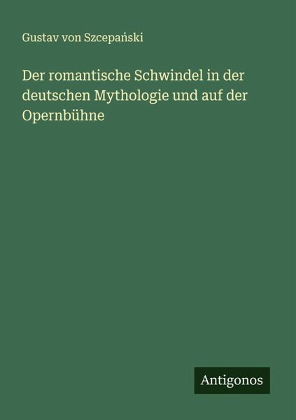 Der romantische Schwindel in der deutschen Mythologie und auf der Opernbühne Der romantische Schwindel in der deutschen Mythologie und auf der Opernbühne
