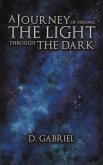 A Journey of Finding the Light Through the Dark A Journey of Finding the Light Through the Dark