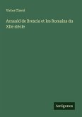 Arnauld de Brescia et les Romains du XIIe siècle Arnauld de Brescia et les Romains du XIIe siècle