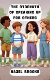 The Strength of Speaking Up for Others (eBook, ePUB) The Strength of Speaking Up for Others (eBook, ePUB)