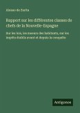 Rapport sur les différentes classes de chefs de la Nouvelle-Espagne Rapport sur les différentes classes de chefs de la Nouvelle-Espagne