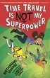 Time Travel Is NOT My Superpower - Bild 1