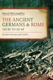 The Ancient Germans and Rome, 120 BC to AD68 The Ancient Germans and Rome, 120 BC to AD68