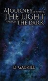 A Journey of Finding the Light Through the Dark A Journey of Finding the Light Through the Dark
