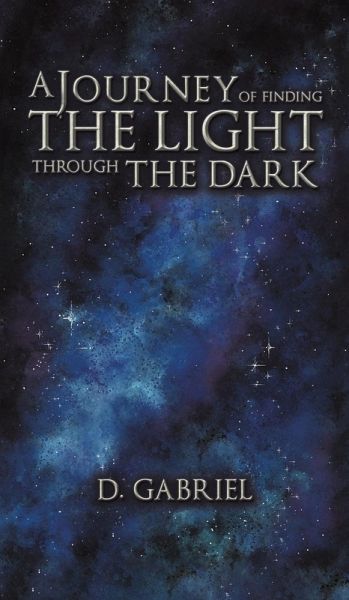 A Journey of Finding the Light Through the Dark A Journey of Finding the Light Through the Dark