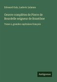 Oeuvre complètes de Pierre de Bourdelle seigneur de Brantôme Oeuvre complètes de Pierre de Bourdelle seigneur de Brantôme