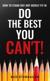 Do the Best You Can't! Do the Best You Can't!