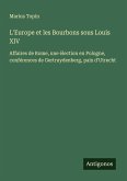 L'Europe et les Bourbons sous Louis XIV L'Europe et les Bourbons sous Louis XIV