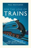 For the Love of Trains For the Love of Trains