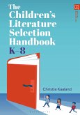 The Children's Literature Selection Handbook, K-8 The Children's Literature Selection Handbook, K-8