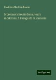 Morceaux choisis des auteurs modernes, à l'usage de la jeunesse Morceaux choisis des auteurs modernes, à l'usage de la jeunesse