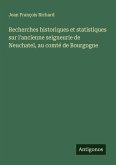 Recherches historiques et statistiques sur l'ancienne seigneurie de Neuchatel, au comté de Bourgogne
