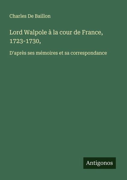 Lord Walpole à la cour de France, 1723-1730,