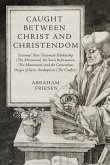 Caught between Christ and Christendom Caught between Christ and Christendom