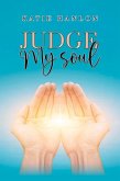 Judge My Soul Judge My Soul