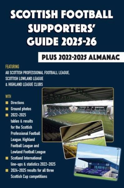 Scottish Football Supporters' Guide 2025-26 + 2022-25 Almanac Scottish Football Supporters' Guide 2025-26 + 2022-25 Almanac
