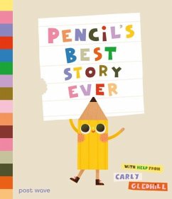 Pencil's Best Story Ever - Gledhill, Carly