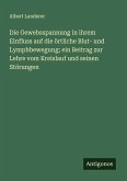 Die Gewebsspannung in ihrem Einfluss auf die örtliche Blut- und Lymphbewegung; ein Beitrag zur Lehre vom Kreislauf und seinen Störungen